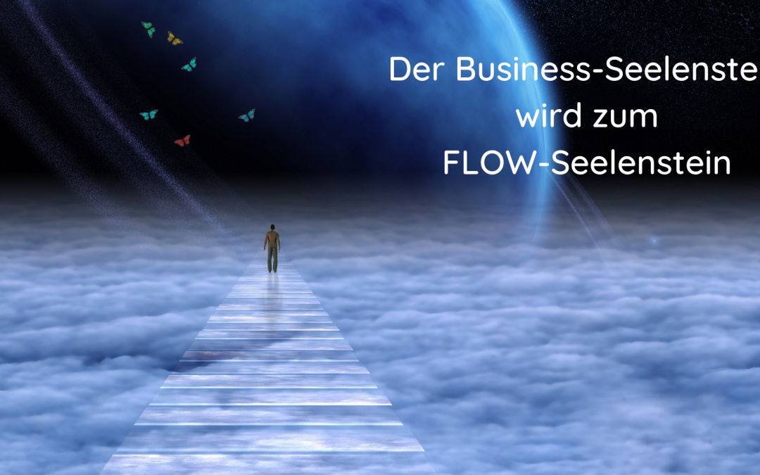 Der Business-Seelenstein wird zu „Mein Flow-Seelenstein“